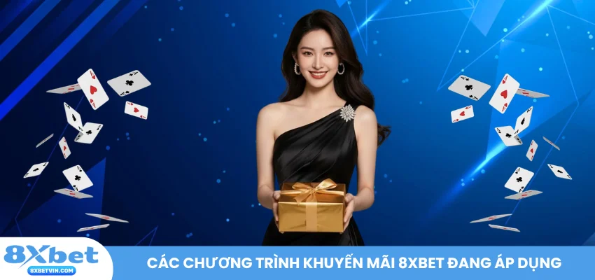 Các chương trình khuyến mãi 8XBET đang áp dụng