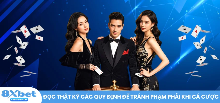Đọc thật kỹ các quy định để tránh phạm phải khi cá cược