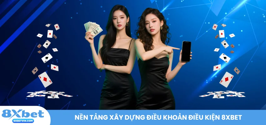 Nền tảng xây dựng điều khoản điều kiện 8XBET